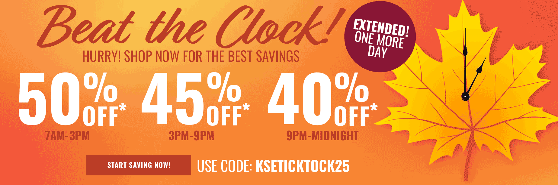 beat the clock start saving now! use code: KSETICKTOCK