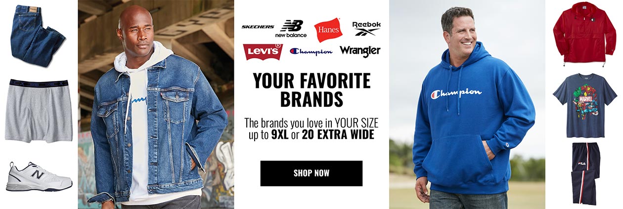 Your favorite brands. The brands you love in your size up to 9xl or 20 extra wide - shop now