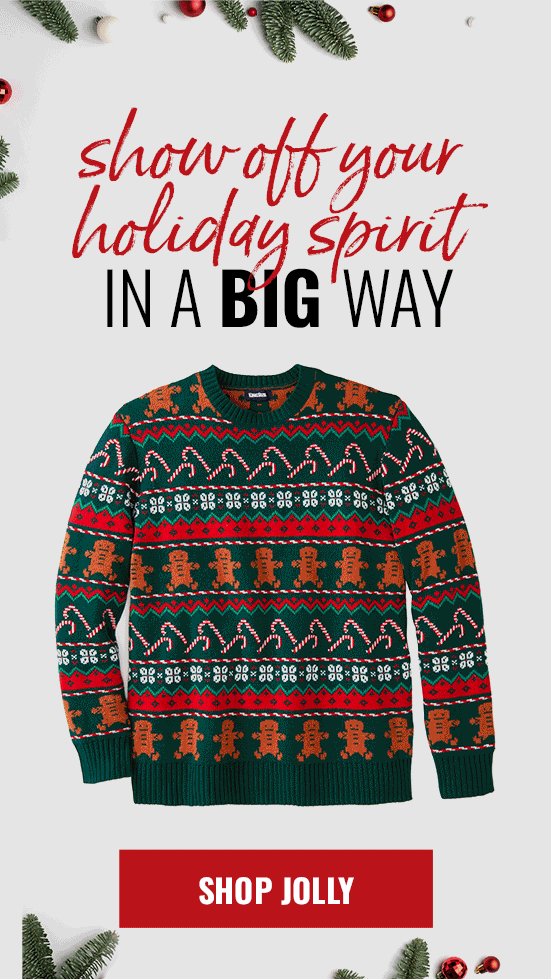 show off your holiday spirit in a big way SHOP JOLLY