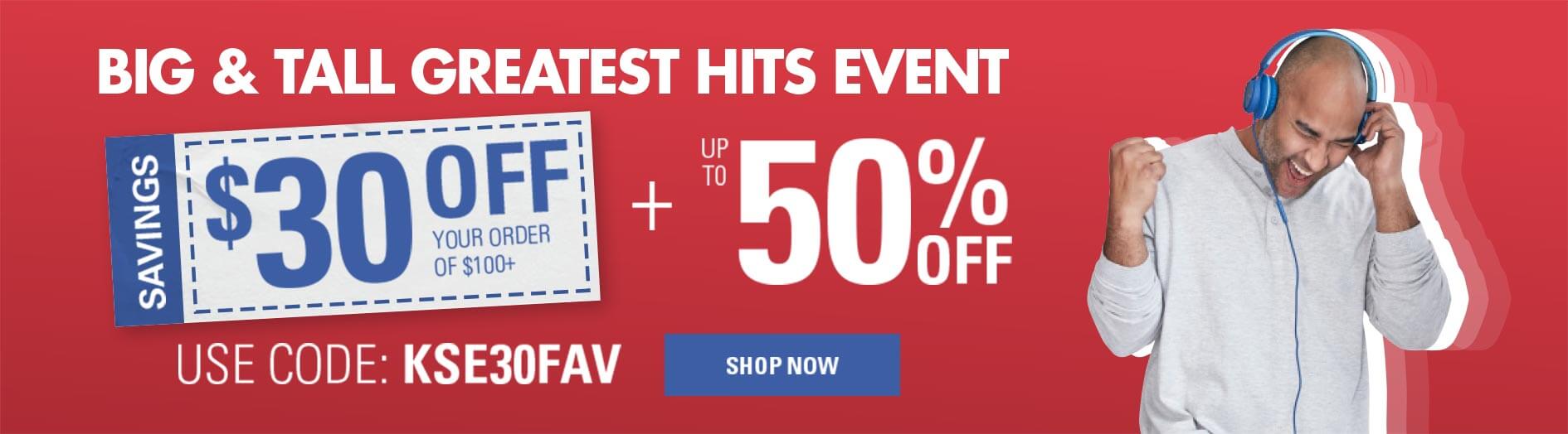 Big & Tall Greatest Hits Event, $30 OFF $100+ WITH CODE KSE30FAV PLUS UP TO 50% OFF