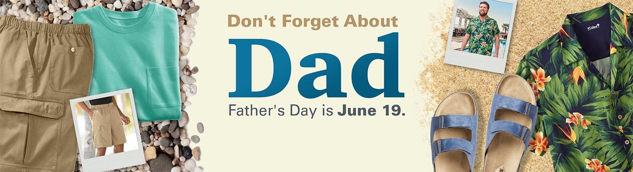 Don't forget about dad. Father's day is June 19.